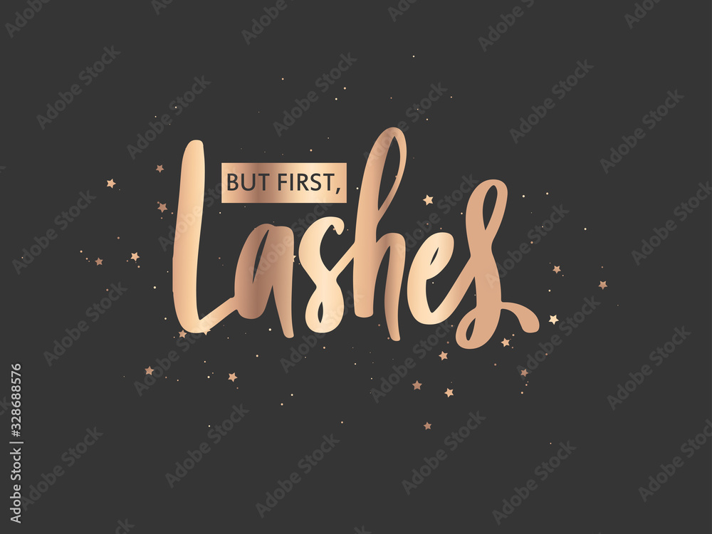 But first, lashes. Hand sketched quote. Calligraphy phrase for girls, woman, beauty salon But first, lashes. Hand sketched quote. Calligraphy phrase for girls, woman, beauty salon