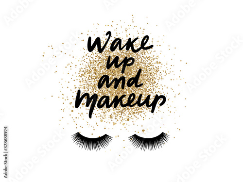 Wake up and makeup. Vector Handwritten quote on golden glitter background.