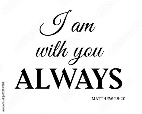 Vector I am with you always.