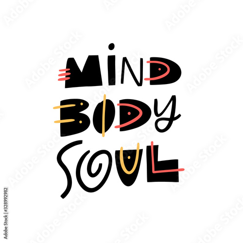 Mind Body Soul modern typography. Hand drawn motivation lettering phrase. Black ink. Vector illustration. Isolated on white background.