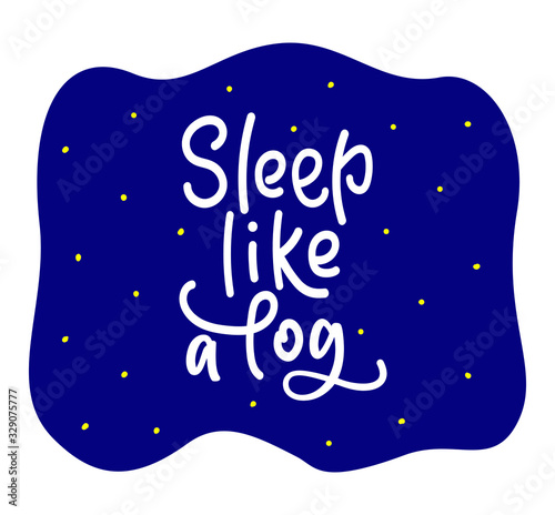 Sleep like a log lettering. Vector stock illustration for banner, web sites, design. 