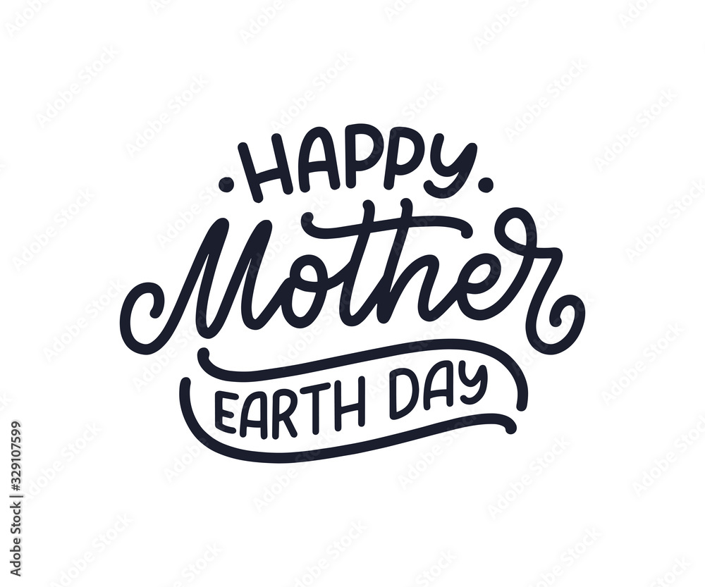 Celebrate Mother Earth Day, 22 April. Handwritten calligraphy slogan, typographic banner with lettering for web, print, poster, leaflet or social media template. Vector