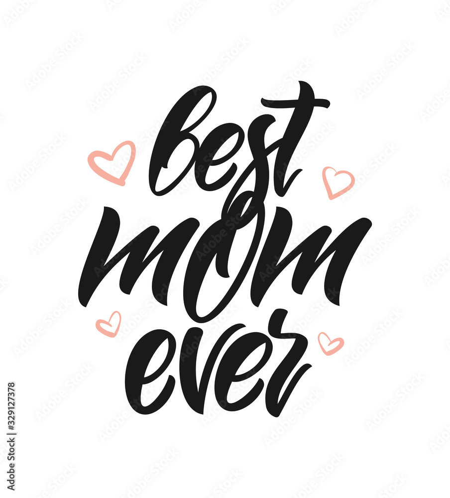 Greeting poster with handwritten lettering of Best Mom Ever. Happy Mothers Day. Greeting poster with handwritten lettering of Best Mom Ever. Happy Mothers Day.