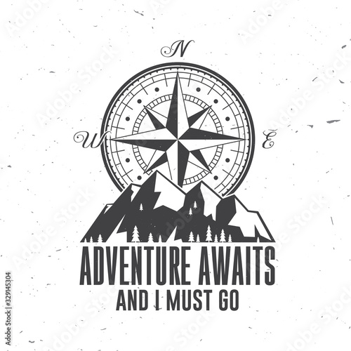 Adventure await and i must go. Outdoor adventure. Vector. Concept for shirt or logo, print, stamp or tee. Vintage typography design with compass and mountain silhouette.