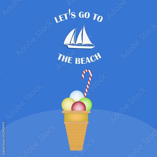 Ice cream in a waffle glass, sailing boat - blue background - vector. Abstract poster. Let's go ashore. Travel concept.