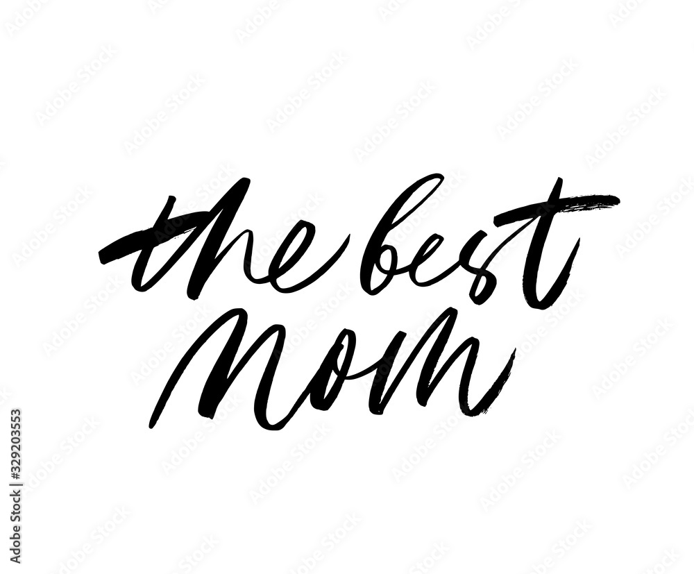 The best mom in the world - quote handwritten with a brush. Modern vector brush calligraphy. The best mom in the world - quote handwritten with a brush. Modern vector brush calligraphy.