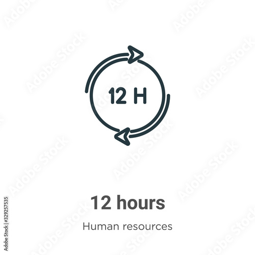12 hours outline vector icon. Thin line black 12 hours icon, flat vector simple element illustration from editable human resources concept isolated stroke on white background