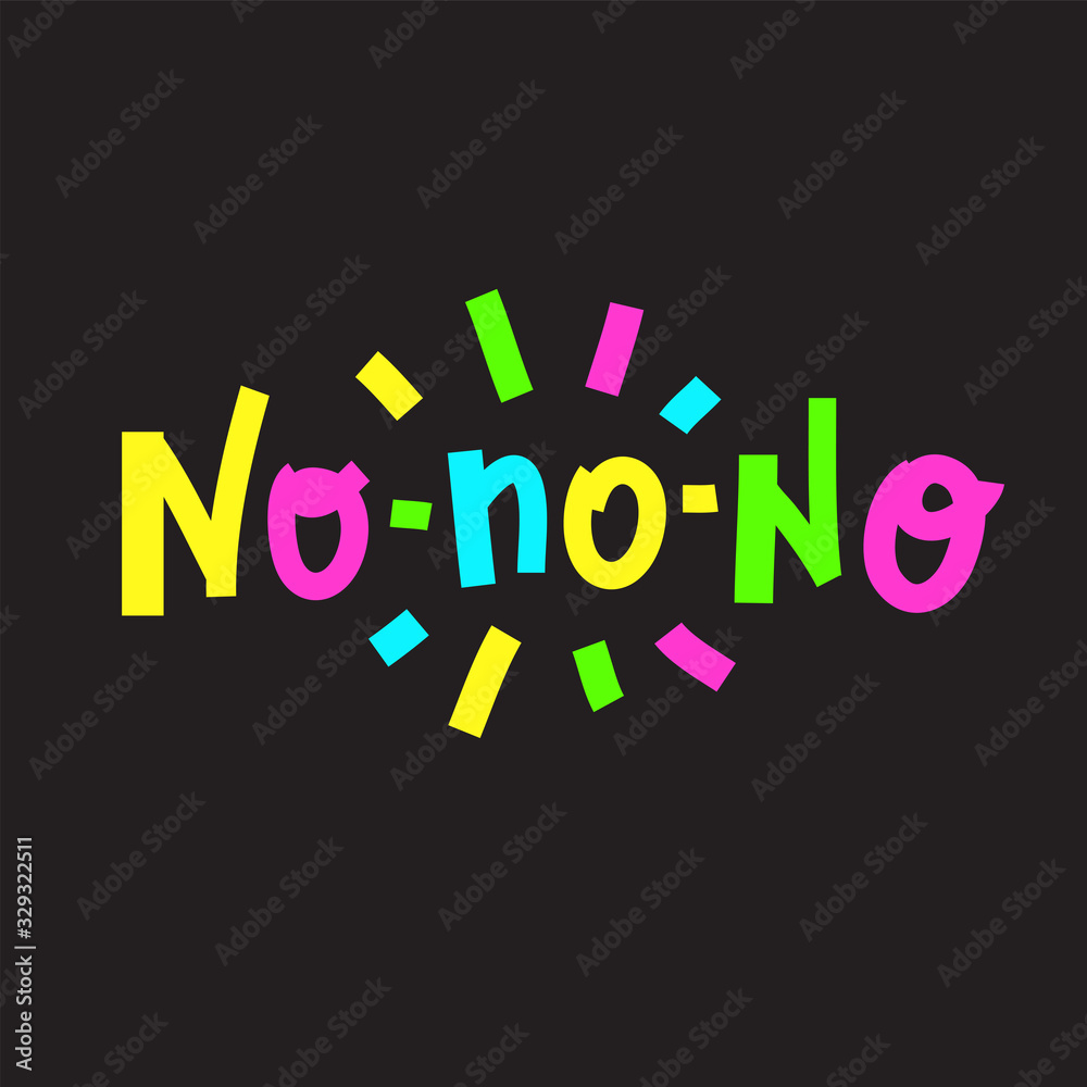 Fototapeta premium No-no-no - inspire motivational quote. Hand drawn beautiful lettering. Print for inspirational poster, t-shirt, bag, cups, card, flyer, sticker, badge. Cute funny vector writing
