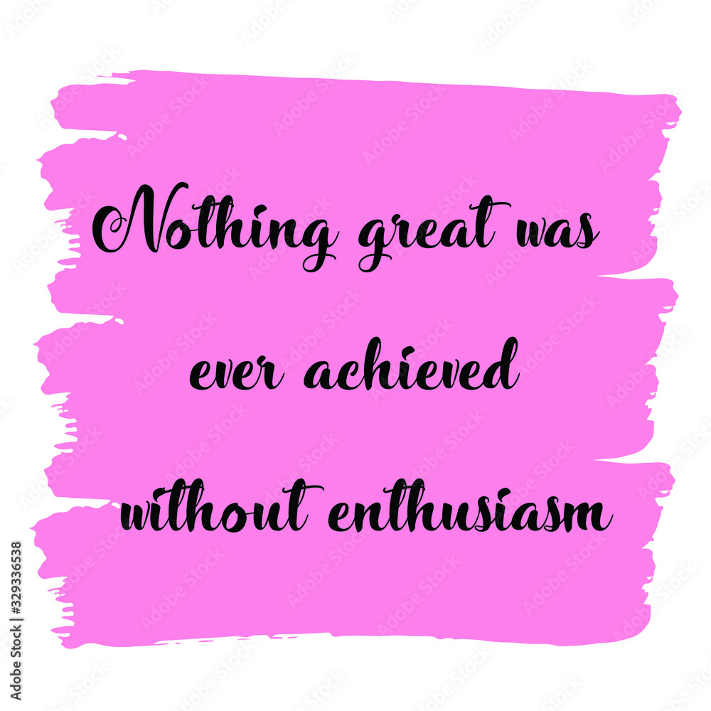 Nothing great was ever achieved without enthusiasm. Colorful shape. Vector quote