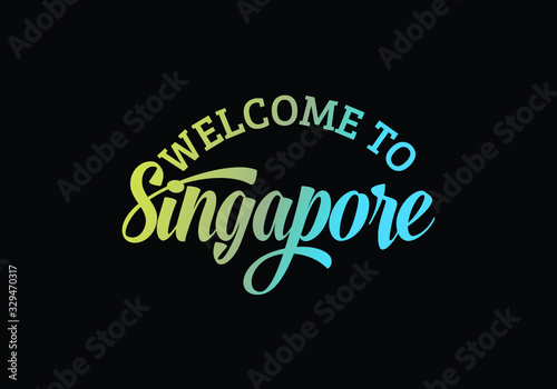 Welcome To Singapore Word Text Creative Font Design Illustration, Welcome sign