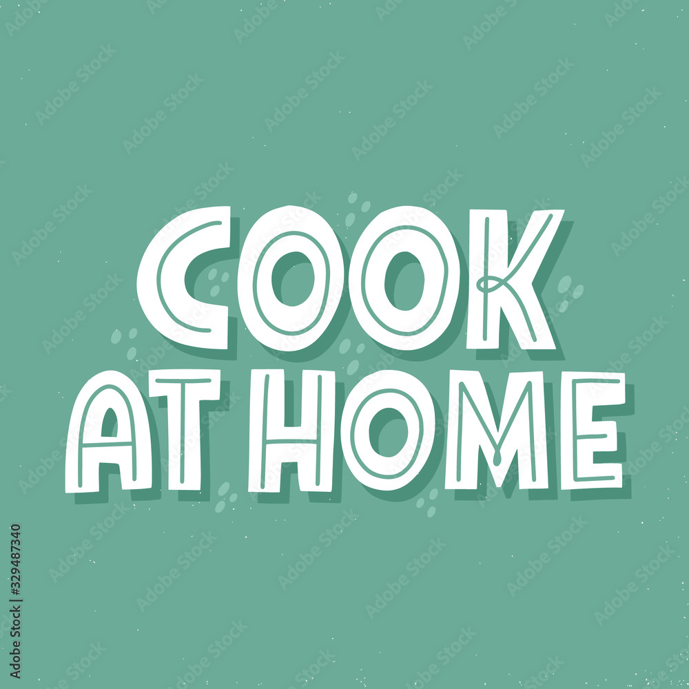 Cook at home slogan. Hand drawn vector lettering for poster, banner, sticker. Zero waste concept Cook at home slogan. Hand drawn vector lettering for poster, banner, sticker. Zero waste concept