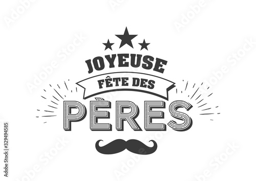 Joyeuse Fete des Peres French language. Vector greeting card. French Fathers Day quotes. Congratulation card, label, badge vector. Mustache, stars elements.