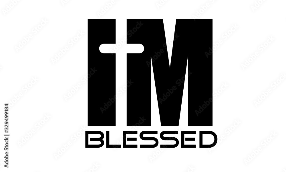 I am blessed, Christian Faith, typography for print or use as poster, card, flyer or T Shirt