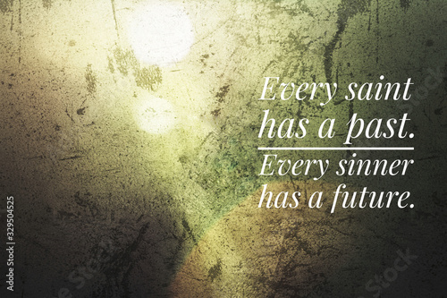 Foto Inspirational quote - Every saint has a past