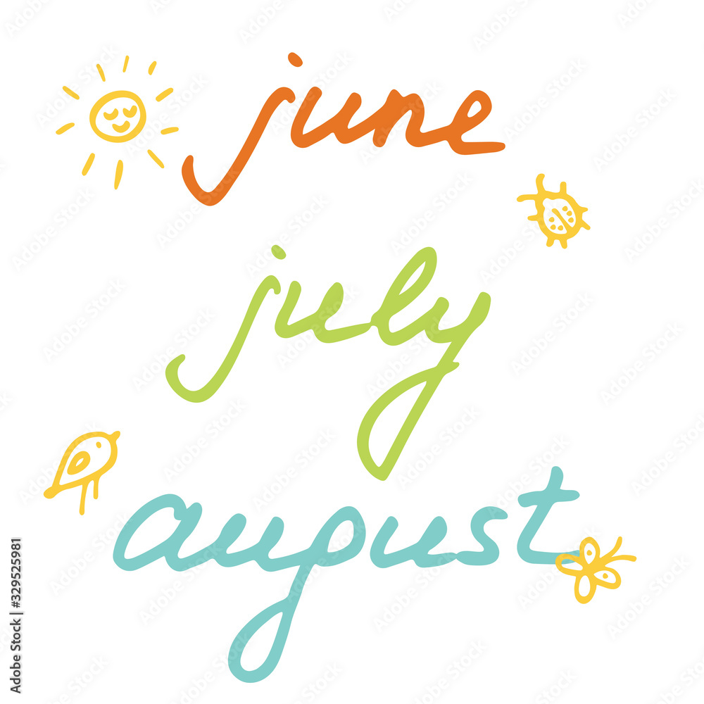 Names of summer month. Inscription June, July, August in hand drawn style. Names of summer month. Inscription June, July, August in hand drawn style.
