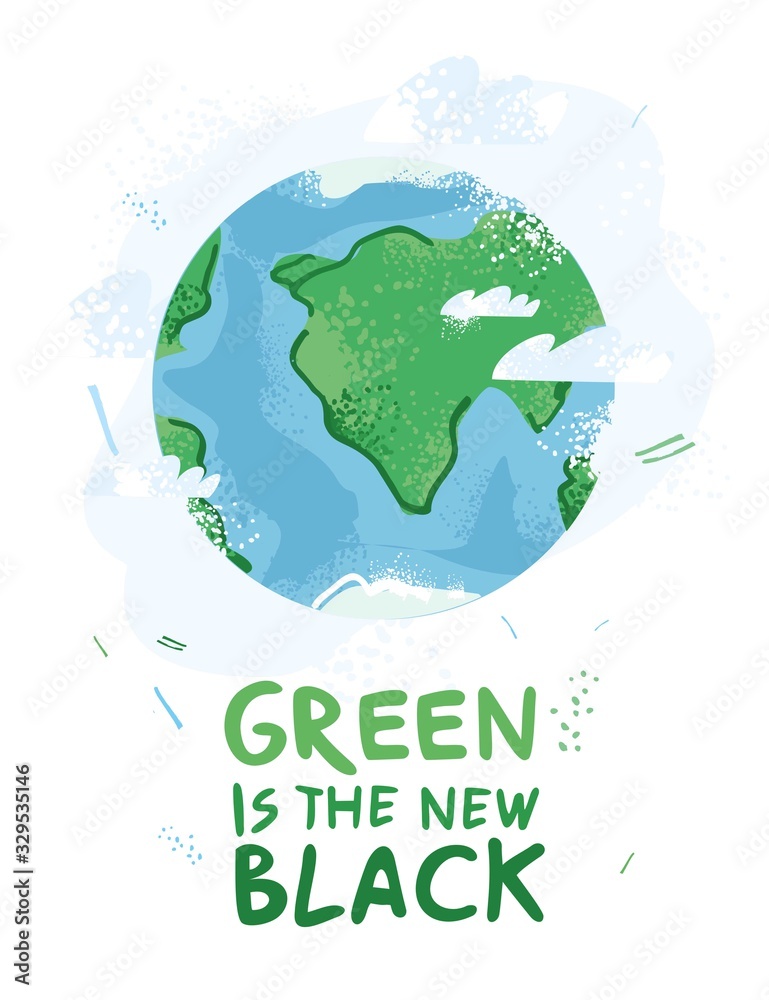 Green is the new black motivational decorative poster poster. Planet Earth with continents and oceans drawn by hand. World Earth day card. Concept of eco living, thinking. Flat vector illustration.
