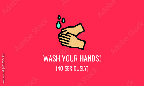 Wash your hands no seriously funny poster design