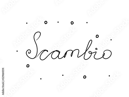 Scambio phrase handwritten with a calligraphy brush. Exchange in italian. Modern brush calligraphy. Isolated word black