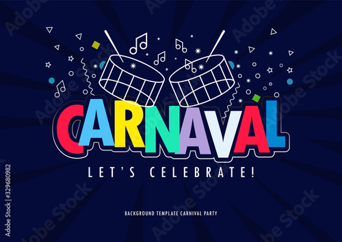 Popular Event in Brazil. Festive Mood. Carnaval Title With Colorful Party Elements Saying Come to Carnival. Travel destination. Brazilian Rythm, Dance and Music. Background for Poster and banner. 