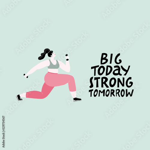 Big today strong tomorrow. Fitness illustration of a strong woman working out with dumbbells.