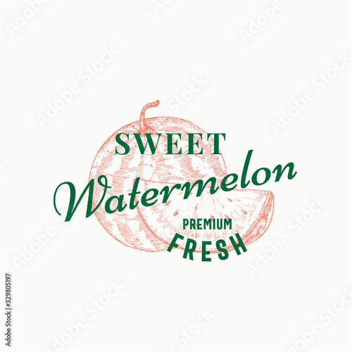 Sweet Watermelon Abstract Vector Sign, Symbol or Logo Template. Hand Drawn Sketch Water Melon with a Slica and Retro Typography. Vintage Luxury Emblem.