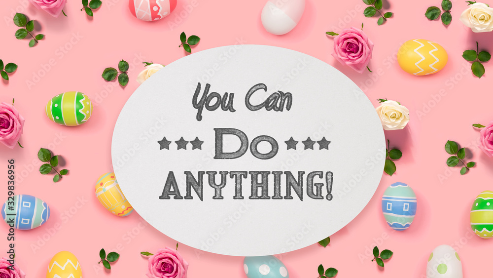 You can do anything message with Easter eggs on a pink background You can do anything message with Easter eggs on a pink background