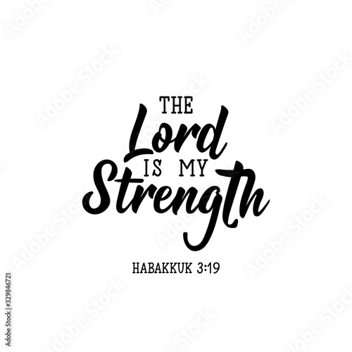 The Lord is my strength. Lettering. calligraphy vector. Ink illustration.