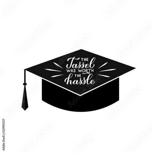 The tassel was worth the hassle calligraphy hand lettering on graduation cap. Congratulations to graduates typography poster. Vector template for invitation, greeting card, banner, sticker, t-shirt.