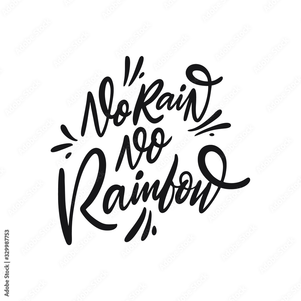 No Rain No Rainbow lettering phrase. Black ink. Vector illustration. Isolated on white background. No Rain No Rainbow lettering phrase. Black ink. Vector illustration. Isolated on white background.