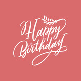 Happy birthday inscription. Happy birthday vintage hand lettering, brush ink calligraphy, vector type design, isolated on background.