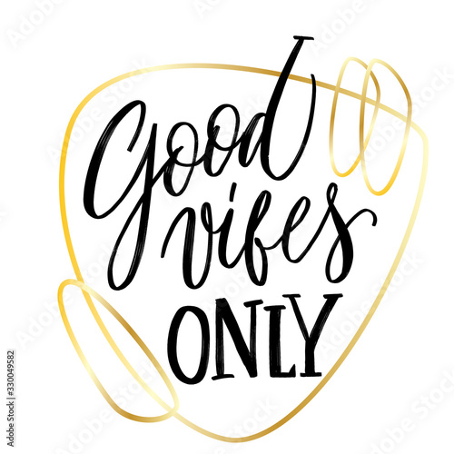 Modern calligraphy inspirational quote - good vibes only. Modern calligraphy brush lettering. Vector card or poster design with unique typography.