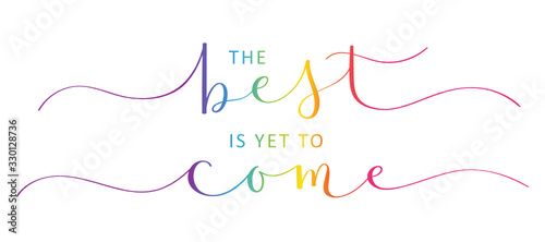 THE BEST IS YET TO COME vector rainbow-colored brush calligraphy banner with swashes