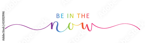 BE IN THE NOW vector rainbow-colored brush calligraphy banner with swashes