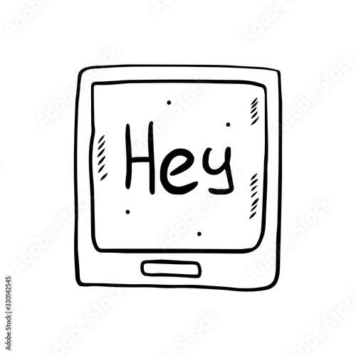 Tablet template, hey message. Hand drawn cartoon doodle vector illustration, design element, icon, sticker. Isolated on white background. Easy to change color.  Modern technology. Design element. 