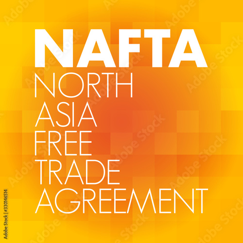 NAFTA - North Asia Free Trade Agreement acronym, business concept background