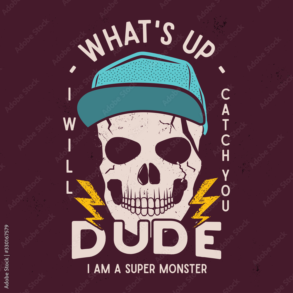 Halloween skull print for t shirt, poster. Hipster background art. Typography logo badge with quote - What's Up Dude - I am Super Monster. Stock illustration. Halloween skull print for t shirt, poster. Hipster background art. Typography logo badge with quote - What's Up Dude - I am Super Monster. Stock illustration.