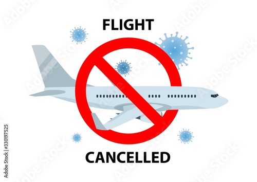 Vector poster of Flight cancelled with plain, virus 2019-ncov and forbidden sign on isolated white. Flight cancelled illustration, Pandemic Novel coronavirus disease. Impact of Corona virus COVID-19.