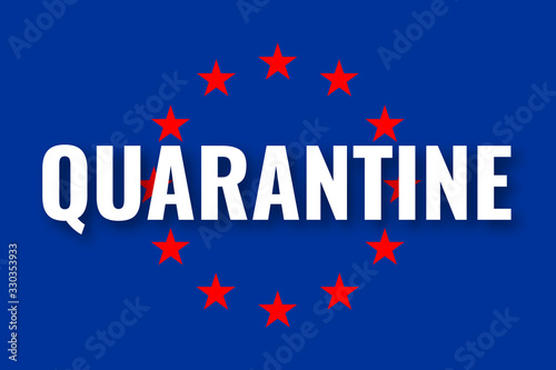 Coronavirus COVID-19 outbreak in europe. European Union impose quarantine on pandemic. EU flag with inscription QUARANTINE