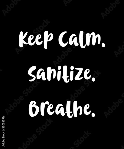 Keep calm sanitize breathe