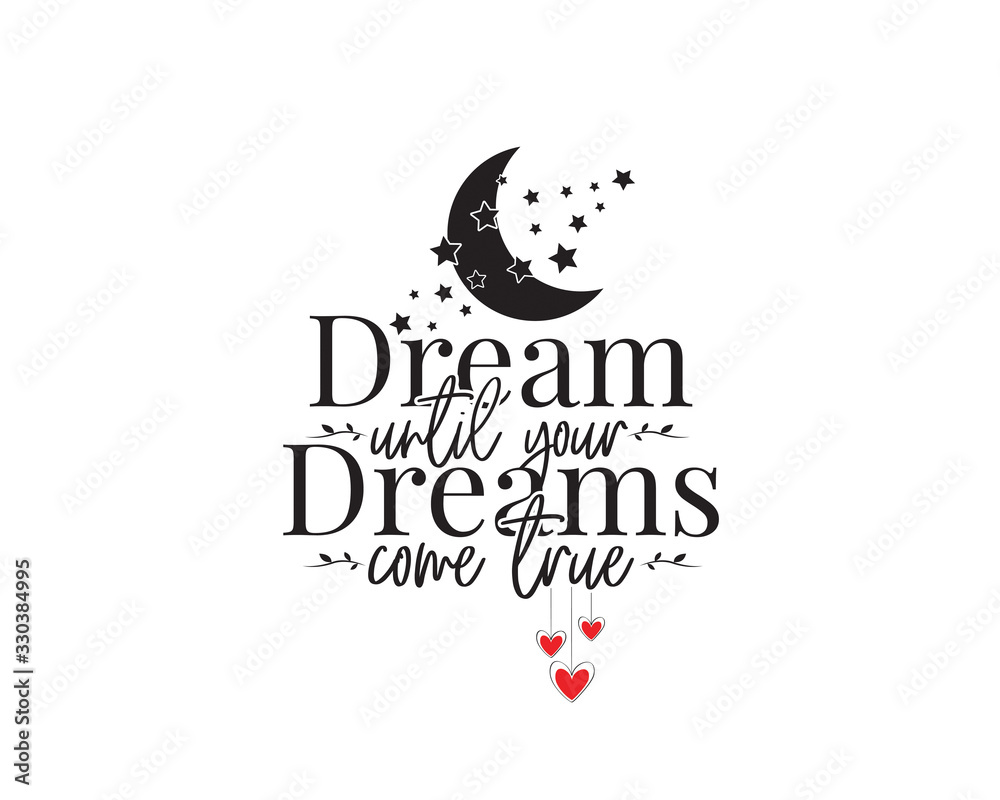 Dream until your dreams come true, vector. Motivational, inspirational ...