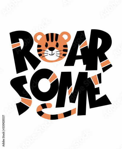 Roarsome cute tiger ,trendy typography art design vector illustration ready for print on t-shirt, apparel, poster and other uses.	