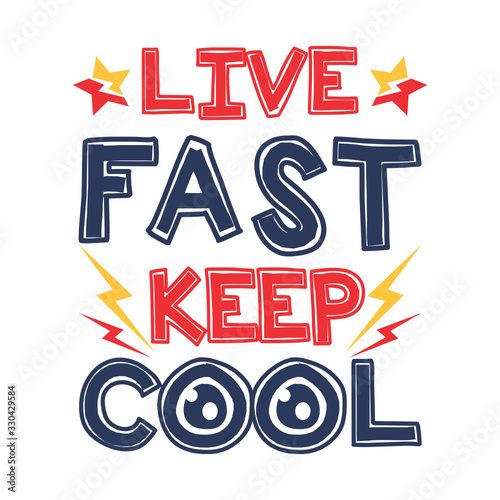 Live fast keep cool ,trendy typography art design vector illustration ready for print on t-shirt, apparel, poster and other uses.	