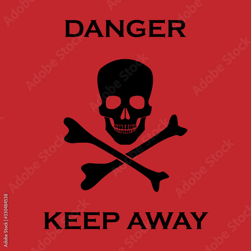 Black skull and crossbones on red background with "Danger Keep Away" text. Warning symbol, vector.