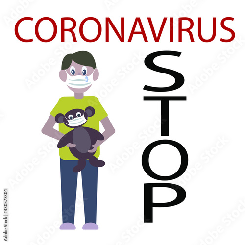 Stock vector illustration. A boy in a medical mask, a tear flows down his cheek. He holds in his hand a toy, which is in a medical mask. The text is written- Stop Coronavirus