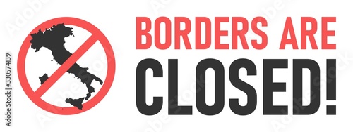 Italy map crossed out. Borders are closed inscription. Illness and disease outbreak in Italy. Vector illustration isolated on white.