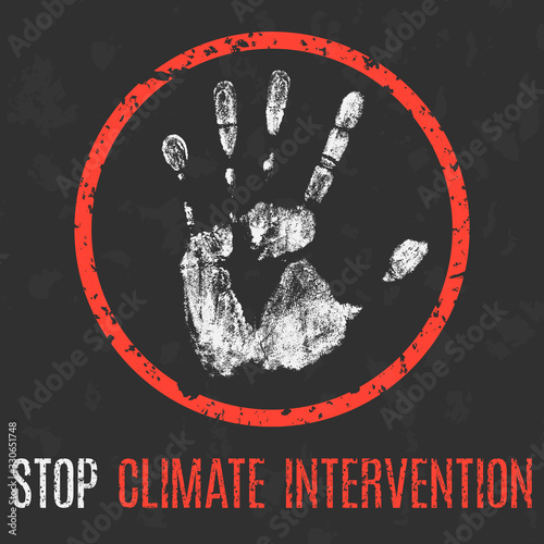 Conceptual illustration. Global problems of humanity. Stop сlimate intervention.