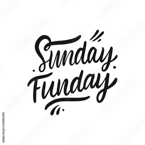 Sunday Funday. Hand drawn motivation lettering phrase. Black ink. Vector illustration. Isolated on white background.