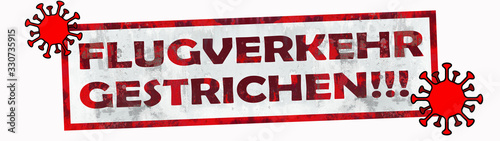 CORONAVIRUS - Schriftzug Banner Stempel " FLUGVERKEHR GESTRICHEN " mit roter Schrift und Cartoon Virus, isoliert auf weißem Hintergrund