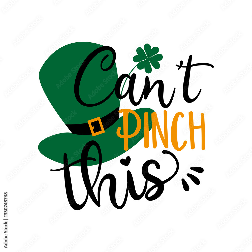 Naklejka premium Can't Pinch this saying with green hat for Saint Patick's Day. Good for poster banner, t shirt print and gift design.