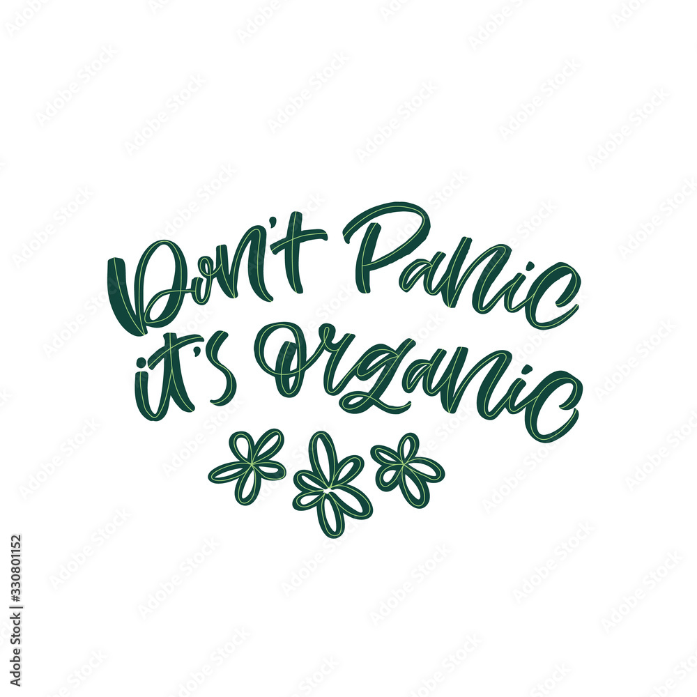 Hand drawn lettering card. The inscription: Don't panic it's organic. Perfect design for greeting cards, posters, T-shirts, banners, print invitations.